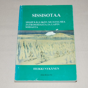 Heikki Nykänen Sissisotaa - Sissipäällikön muistelmia jatkosodasta ja Lapin sodasta